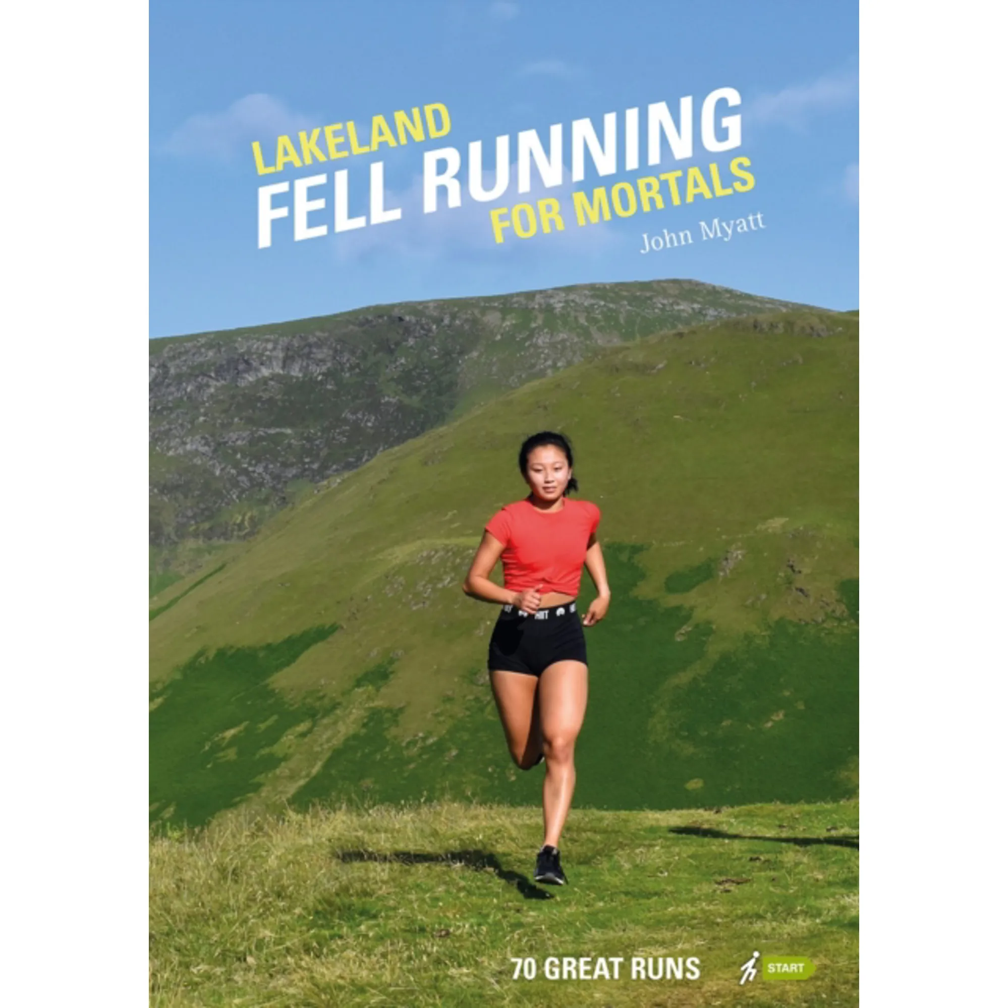 Lakeland Fell Running For Mortals: 70 Runs by J Myatt